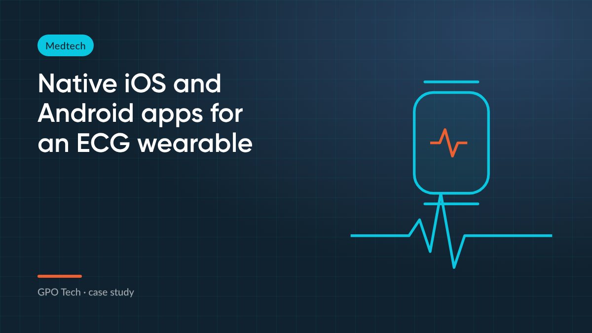 Completing native iOS and Android apps for a medical ECG watch